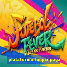 plataforma funpix paga